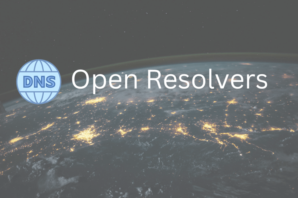 Open Resolvers: Understanding security risks and best practices